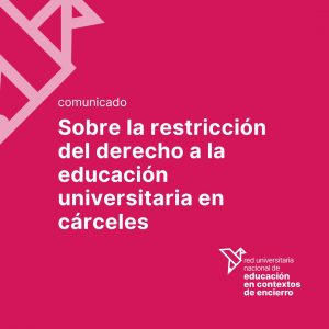 Lee más sobre el artículo Comunicado sobre la restricción al derecho a la educación universitaria en cárceles