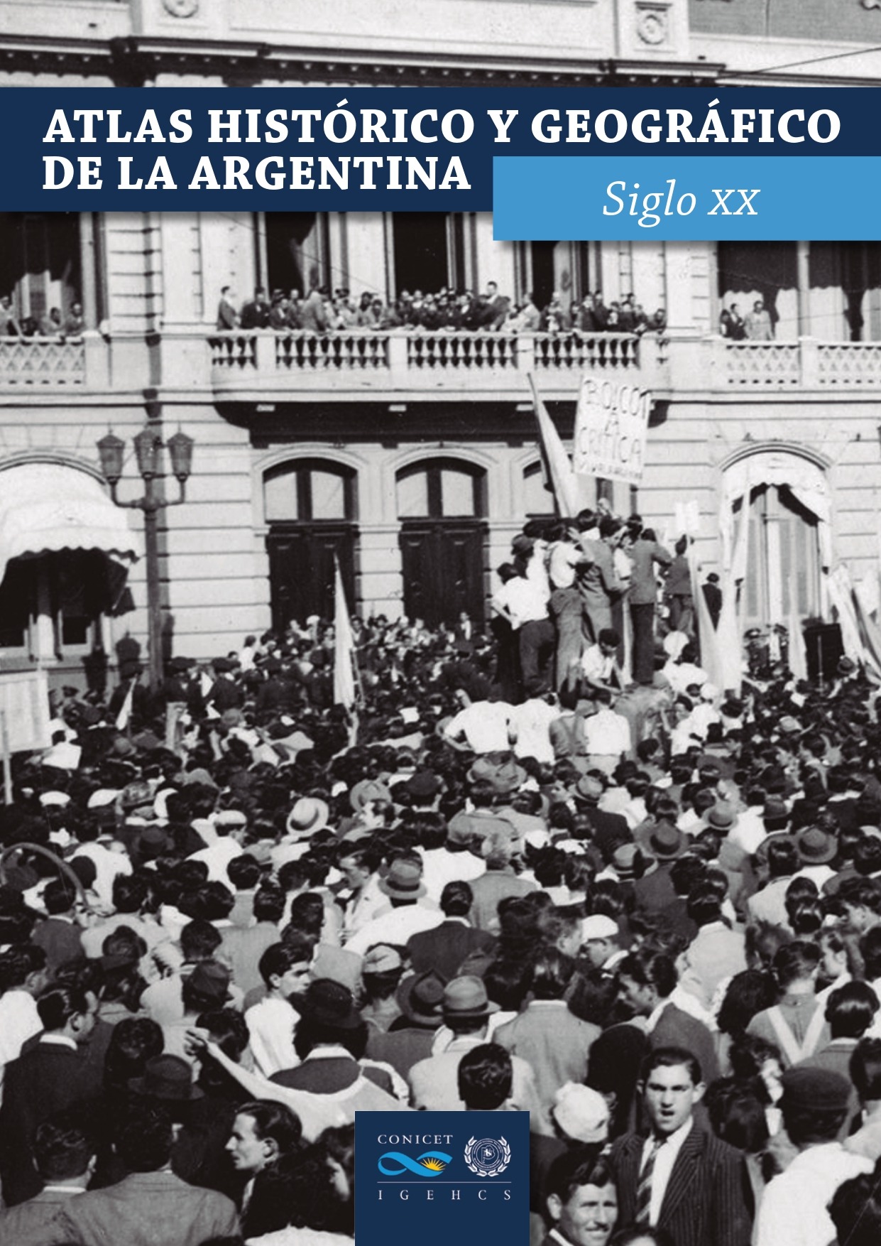 En este momento estás viendo Se publicó un nuevo tomo del “Atlas histórico y geográfico de la Argentina”: Siglo XX